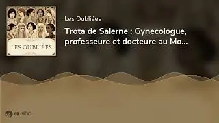 Trota de Salerne : Gynecologue, professeure et docteure au Moyen Âge