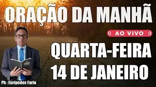 ORAÇÃO DA MANHÃ ( ao vivo ) QUARTA-FEIRA - 14 DE JANEIRO - DEIXE O SEU PEDIDO DE ORAÇÃO