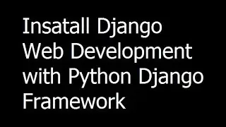 001 - How to Insatall Django Web Development with Python Django Framework -  Urdu/Hindi