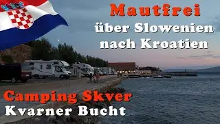 Mautfrei &uuml;ber Slowenien nach Kroatien / Camping Skver in Senj