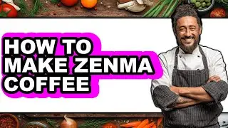 How To Make Zenma Coffee - Step By Step