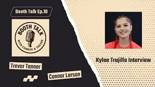 Booth Talk: Kylee Trujillo Interview