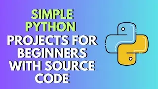 Simple Python Projects for Beginners with Source Code - Python Projects for Kids