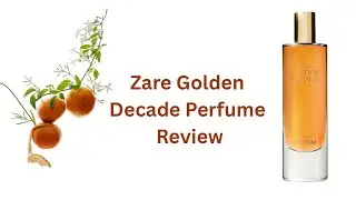 Обзор духов Zara Golden Decade 2025 года | Принцесса Мок #zaraperfume #goldendecade