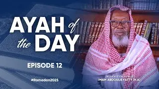 AYAH of the DAY | IMAM ABDULLAH FATTY (H.A) | Episode 12