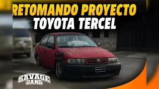 Retomando Proyecto Toyota Tercel del 95 | El rooo | Savage Gang 