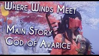 Where Winds Meet - Main Story - God of Avarice fight -  Ending