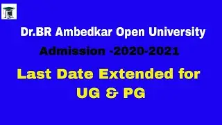 Dr BR Ambedkar Open University Latest Updates DRBRAOUONLINE  Admission Dates Extended for 2020 2021