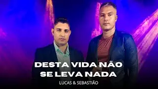 Desta Vida Não Se Leva Nada - Lucas & Sebastião ( COVER ).