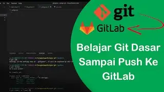 Learn Git Basics Until Pushing to GitLab Repository