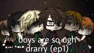 boys are so ugh (drarry~ EP1)