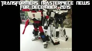 Transformers, KO & Third Party Masterpiece News - December 2015