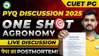 CUET PG 2025 Agronomy PYQ Discussion | One-Shot Revision | Live Paper Analysis