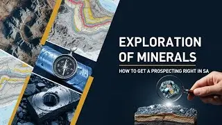 Exploration of Minerals: How to get a prospecting right in South Africa
