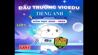 Đấu trường Tiếng anh - Cấp trường (V&ograve;ng 13) - Lớp 5 - NH 2025-2026 | Lữ Đại Ho&agrave;ng Minh