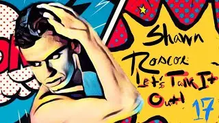 Shawn Roscoe: Lets Talk It Out! (Season 17)