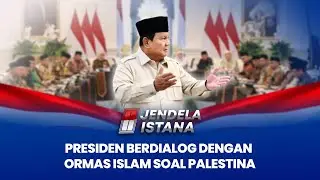 Presiden Prabowo & Ormas Islam Bersatu Atur Strategi Baru untuk Palestina | JENDELA ISTANA