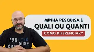 Quando eu sei se a minha pesquisa é qualitativa ou quantitativa?