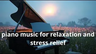 Gentle Piano Music for a Calm Evening and Stress Relief