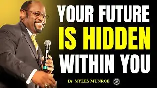 DR. MYLES MUNROE &ndash; Discover Your Hidden Future and Unlock Your Divine Destiny &ndash;  POWERFUL MOTIVATION