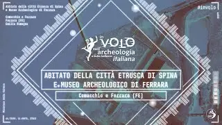 Abitato della città etrusca di Spina e Museo di Ferrara  | In volo sull'archeologia italiana