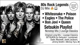80s Rock Legends DJ Mix | Whitesnake, Poison, Eagles, The Police, Bon Jovi,Queen| Setsukin