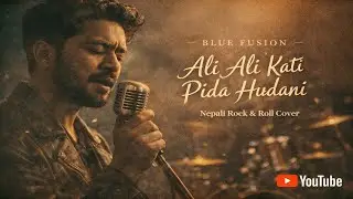 Ali Ali kati Pida hudani  Nepali song blue fusion Cover