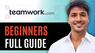 Teamwork.com Tutorial for Beginners: Project Management Made Simple in 2025