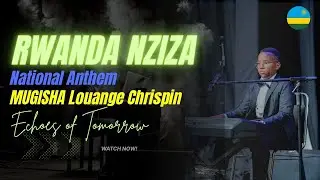 Rwanda Nziza &ndash; National Anthem | Powerful Live Performance by Louange at Echoes of Tomorrow