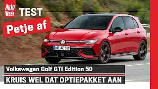 Test: Volkswagen Golf GTI Edition 50 - Geweldig, als je de juiste keuzes maakt