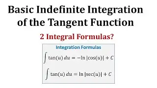 Why Does the Indefinite Integral of Tangent Have Two Integration Formulas?
