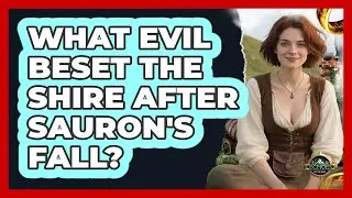 What Evil Beset The Shire After Sauron's Fall?