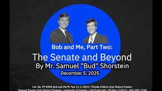 Bob Graham and Me: The Senate and Beyond. A talk by Mr. Samuel 