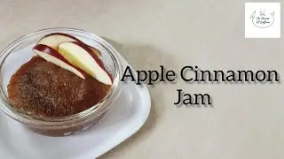 Quick & Easy Apple Cinnamon Jam Recipe  | The Flavour of Saffron