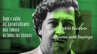 Pablo Escobar Quotes and Sayings about  life and people are worth listening to