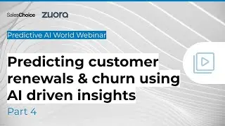 Predictive Customer Renewal & Churn using AI driven insights | Part 4 of 4