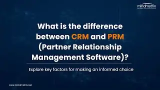 What is the difference between CRM and PRM (Partner Relationship Management Software)?