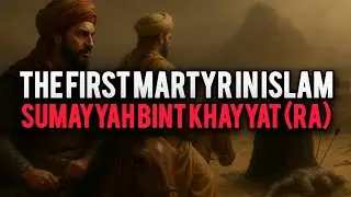 Sumayyah Binte Khayyat(RA) : The First Martyr of Islam | True Story of Faith