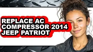 How to Replace Ac Compressor 2014 Jeep Patriot (only Way)