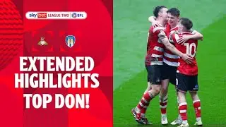 TOP DON! | Doncaster Rovers v Colchester United extended highlights