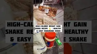 High Calorie Weight Gain Shake 💪 | Healthy Homemade Protein Drink