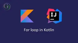 8 - For loop in Kotlin | Kotlin Basics