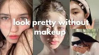Look naturally pretty without makeup | $0 budget Glow up