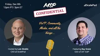 MSP Confidential: VoIP, Community, and all the Things! with Ray Orsini