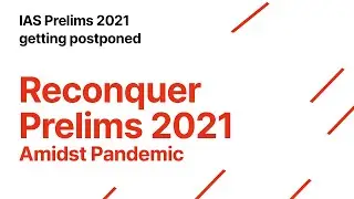 IAS Prelims 2021 getting postponed | How to Reconquer Prelims 2021 amidst pandemic?
