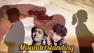 Misunderstanding💔||Last part||Taekook Oneshot💋💦🍿||#taekook #vkook