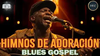 Himnos Blues Gospel 🎤✝️ | Alabanzas Profundas Que Tocan el Alma