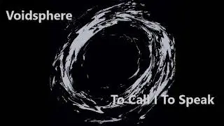 Voidsphere - To Call I To Speak (Full Album)
