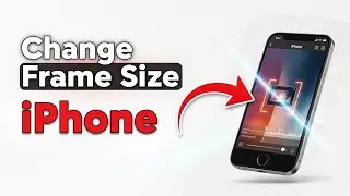How to Change the Video Frame Size on your iPhone?