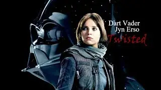 Dart Vader||Jyn Erso|| Twisted